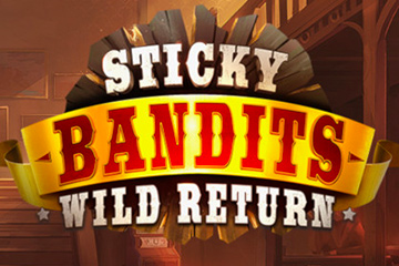 Sticky Bandits Wild Return